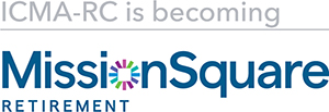 ICMA-RC is excited to announce it is changing its name to MissionSquare Retirement