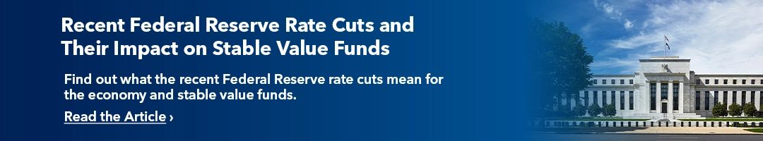 Recent Federal Reserve Rate Cuts and Their Impact on Stable Value Funds